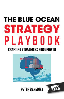 The Blue Ocean Strategy Playbook - Crafting strategies for growth