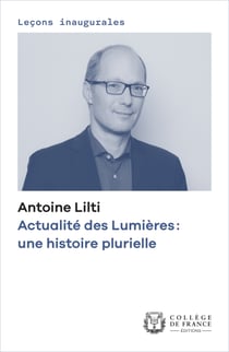 Actualité des Lumières: une histoire plurielle - Leçon inaugurale prononcée au Collège de France le jeudi 8décembre2022