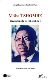 Moïse Tshombe - Sécessionniste ou nationaliste ?