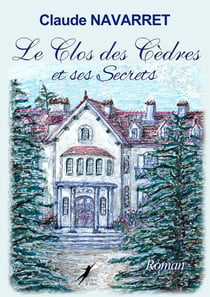 Le clos des cèdres et ses secrets - Roman
