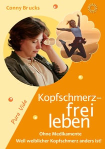 Kopfschmerz-frei leben - ... weil weiblicher Kopfschmerz anders ist!