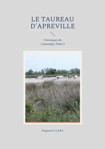 Le Taureau d'Apreville - Chroniques de Couraurges Tome 5