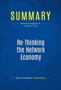 Summary: Re-Thinking the Network Economy - Review and Analysis of Liebowitz' Book