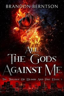 All the Gods Against Me - The Trilogy of Blood and Fire, #1