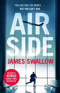 Airside - The 'unputdownable' high-octane airport thriller from the author of NOMAD