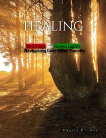 Healing    Red Flags and Green Lights:  Navigating Love After Toxicity