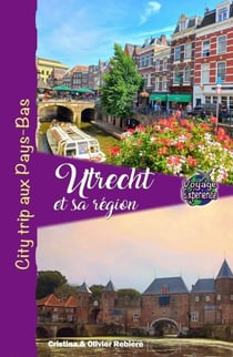 Utrecht et sa Région - Voyage Experience
