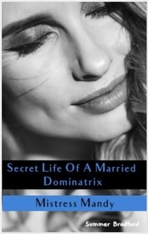 Secret Life of a Married Dominatrix - Mistress Mandy - Secret Life of a Dominatrix, #3