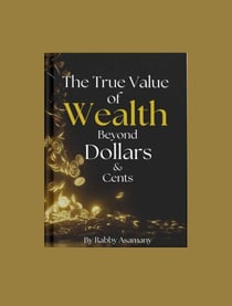 The True Value of Wealth Beyond Dollars and Cents