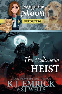 The Halloween Heist: A (Ghostly) Paranormal Cozy Mystery - Evangeline Moon Reporting, #3