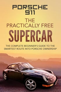 Porsche 911:The Practically Free Supercar - Practically Free Porsche
