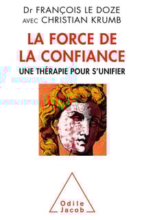 La Force de la confiance - Une thérapie pour s’unifier