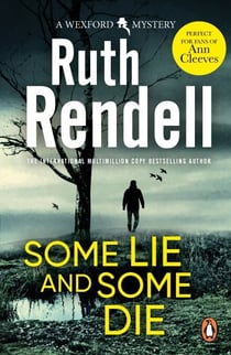 Some Lie And Some Die - a brilliant and brutally dark thriller from the award-winning Queen of Crime, Ruth Rendell