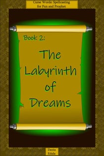 The Labyrinth of Dreams - Curse Words: Spellcasting for Fun and Prophet, #2