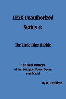 LEXX Unauthorized, Series 4: The Little Blue Marble - LEXX Unauthorized, the making of, #4