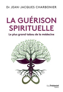 La guérison spirituelle - Le plus grand tabou de la médecine