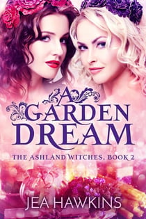 A Garden Dream - The Ashland Witches, #2