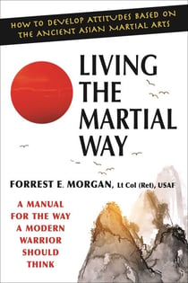 Living the Martial Way - A Manual for the Way a Modern Warrior Should Think