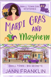 Mardi Gras and Mayhem - Small Town Girl Mysteries, #4
