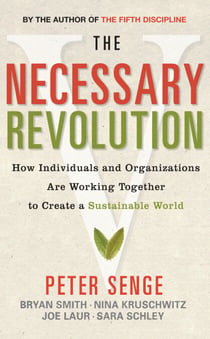 The Necessary Revolution - How Individuals and Organizations are Working Together to Create a Sustainable World