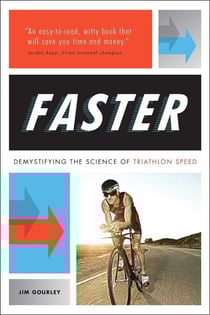 Faster: Demystifying the Science of Triathlon Speed - Demystifying the Science of Triathlon Speed