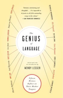 The Genius of Language - Fifteen Writers Reflect on Their Mother Tongue