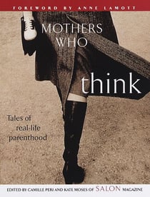 Mothers Who Think - Tales of Real-Life Parenthood