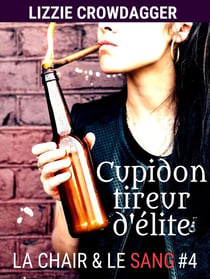 Cupidon tireur d'élite - La chair & le sang, #4
