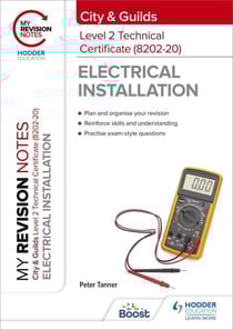 My Revision Notes: City &amp; Guilds Level 2 Technical Certificate in Electrical Installation (8202-20)