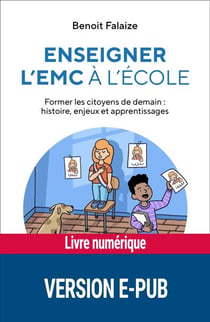 Enseigner l'EMC à l'école EPUB - Former les citoyens de demain : histoire, enjeux et apprentissages