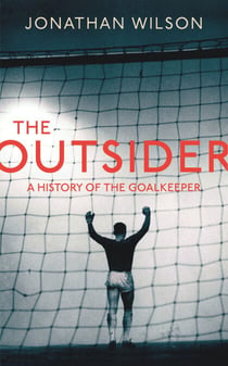 The Outsider - A History of the Goalkeeper