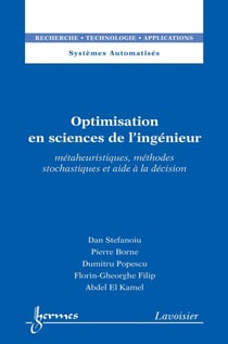 Optimisation en sciences de l'ingénieur - Métaheuristiques, méthodes stochastiques et aide à la décision