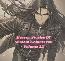 Horror Stories Of Shalom Kolontarov Volume 22 - Horror Stories Of Shalom Kolontarov, #22