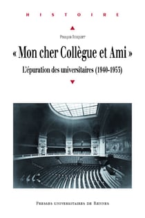«Mon cher Collègue et Ami» - L’épuration des universitaires (1940-1953)