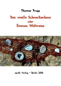 Das weiße Schneckenhaus - oder Emmas Weltreise