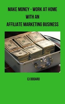 Make Money - Work at Home with an Affiliate Marketing Business