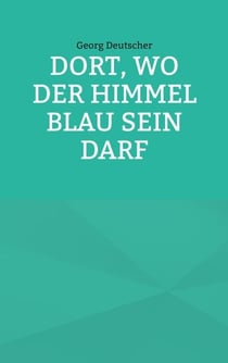 Dort, wo der Himmel blau sein darf