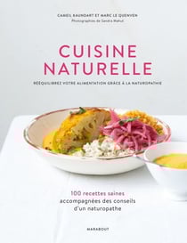 Cuisine naturelle - Rééquilibrez votre alimentation grâce à la naturopathie