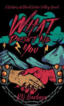 What Doesn't Kill You - Wolves of Black Water Valley, #1.5