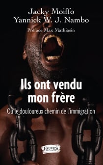 Ils ont vendu mon frère - ou le douloureux chemin de l'immigration