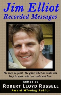 Jim Elliot: Recorded Messages - Missions