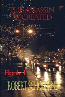 The Assassin Is Created - The Irrevocable Change Trilogy, #1