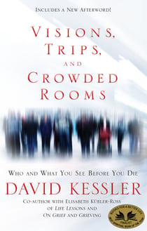Visions, Trips, and Crowded Rooms - Who and What You See Before You Die