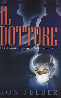 Il Dottore - The Double Life of a Mafia Doctor