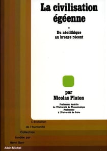 La Civilisation égéenne - tome 1 - Du Néolithique au Bronze récent