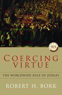 Coercing Virtue - The Worldwide Rule of Judges