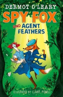 Spy Fox and Agent Feathers - A laugh-out-loud action-adventure story