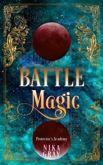 Battle Magic - Protector's Academy, #3