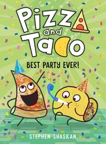 Pizza and Taco: Best Party Ever! - (A Graphic Novel)