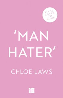 ‘Man Hater’ - An urgent and timely exploration of modern misogyny